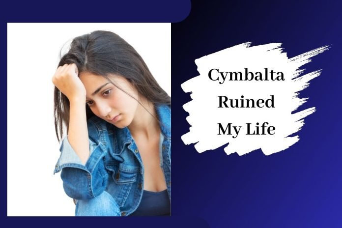 Cymbalta Ruined My Life