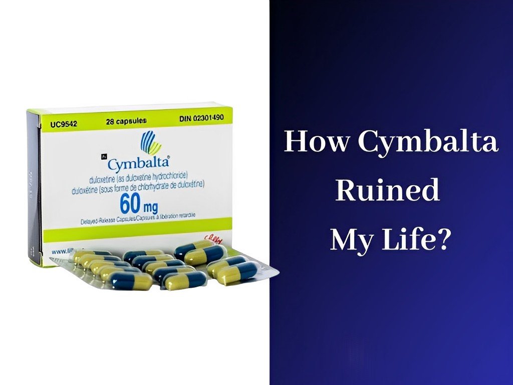 How Cymbalta Ruined My Life